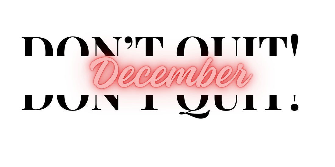 Don’t Quit on December!